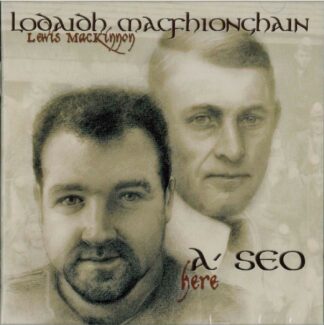A' seo - Here -Lodaidh MacFhioghain/Lewis Mackinnon