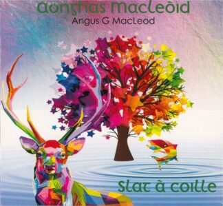 Slat à Coille - Aonghas Macleòid / Angus Macleod