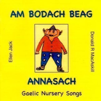 Am Bodach Beag Annasach: Gaelic Nursery Songs