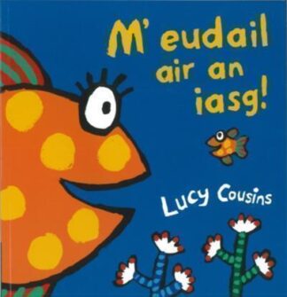 M' Eudail air an Iasg!