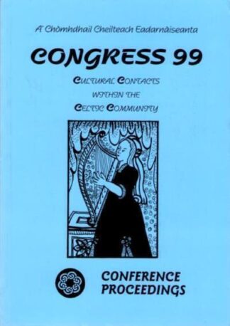 A' Chòmhdhail Cheilteach Eadar-nàiseanta: Congress 99 - Cultural contacts within the Celtic community