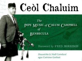Ceòl Chaluim: The Pipe Music of Calum Campbell of Benbecula