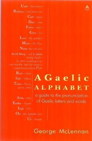 A Gaelic Alphabet: A Guide to the Pronunciation of Gaelic Letters and Words