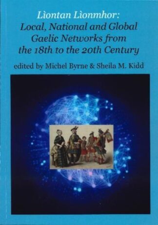 Lìontan Lìonmhor: Local, National and Global Gaelic Networks