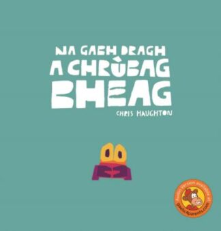 Na Gabh Dragh a Chrùbag Bheag