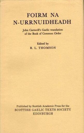 Foirm na n-Urrnuidheadh: John Carswell's Gaelic translation of the Book of Common Order