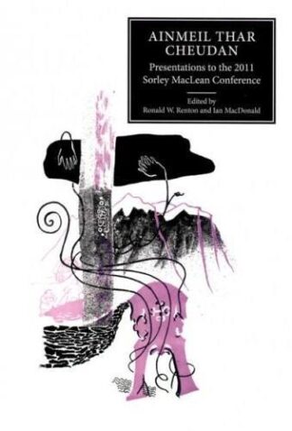Ainmeil Thar Cheudan: Presentations to the 2011 Sorley MacLean Conference