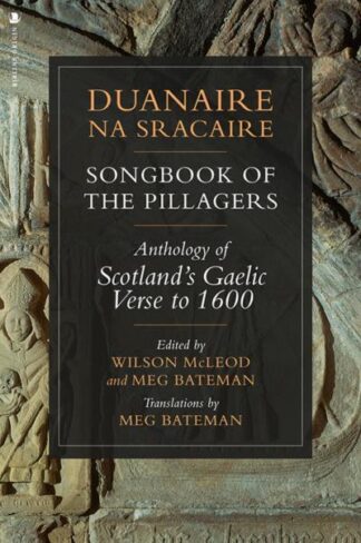 Songbook of the Pillagers: Anthology of Scotland's Gaelic Verse to 1600