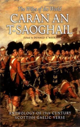 Caran an t-Saoghail - The Wiles of the World Anthology of 19th Century Scottish Gaelic Verse